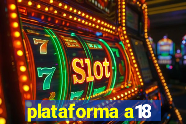 plataforma a18